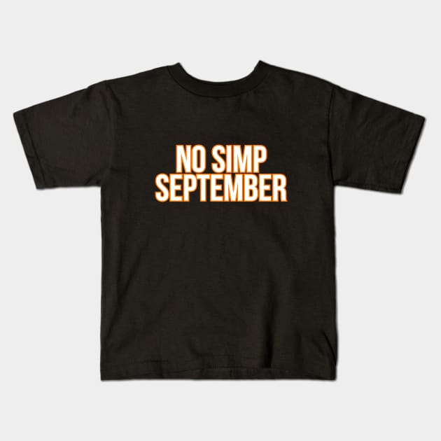 No Simp September Kids T-Shirt by Word and Saying